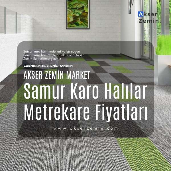 Samur Karo Halılar Metrekare Fiyatları Samur Karo Halı